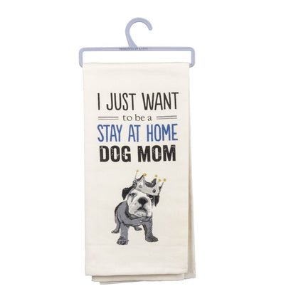 I Just Want to Be a Stay at Home Dog Mom Dish Towel - Trendy Dog Boutique